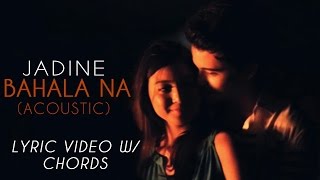 BAHALA NA : ACOUSTIC VERSION , with lyrics and chords (: JADINE DUET