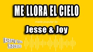 Jesse &amp; Joy - Me Llora El Cielo (Versión Karaoke)