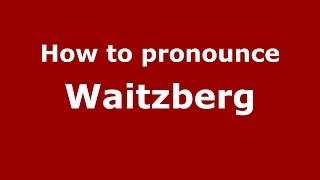 How to pronounce Waitzberg