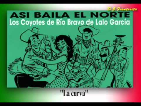 Lalo García y sus Coyotes de Río Bravo - La curva  (Polka)
