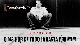 Tomahawk - Sir Yes Sir (Legendado em Português)