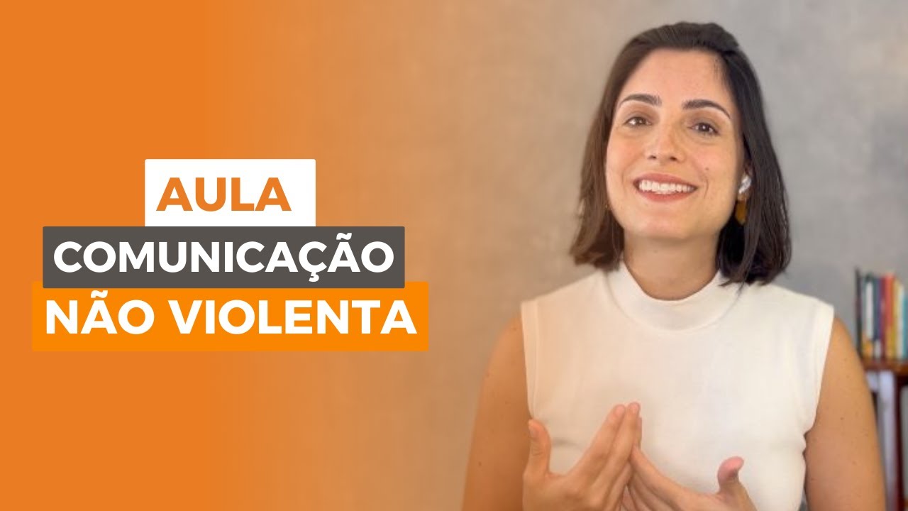 Aula de Comunicação Não Violenta (Comunicação Consciente - Intro CNV)