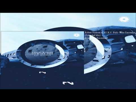 Robert Nickson with M.I.K.E. Push - Blue Encounter (Extended Mix)