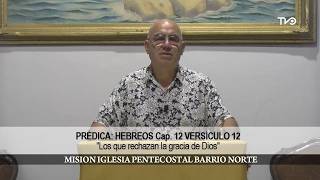 Hebreos Capítulo 12 versículo 12 “Los que rechazan la gracia de Dios”