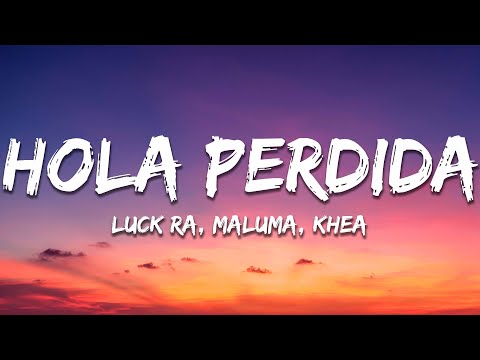 Luck Ra, Maluma, Khea - HOLA PERDIDA REMIX (Letra / Lyrics)