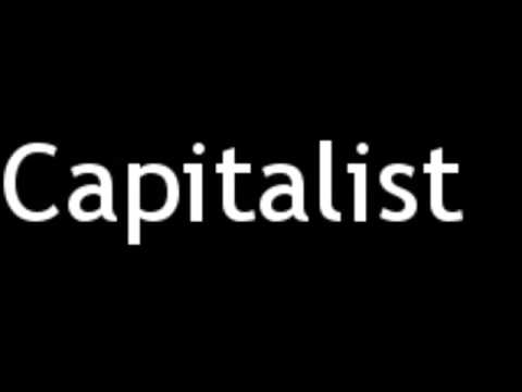 How to Pronounce Capitalist