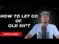 How To Let Go Of Old Sh T 1451 Dre Baldwin