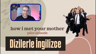 Dizilerle İngilizce | How I Met Your Mother 1x1