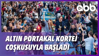 ALTIN PORTAKAL KORTEJ COŞKUSUYLA BAŞLADI