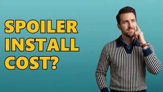How Much Does It Cost To Install A Rear Spoiler?