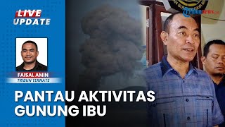 Pantau Aktivitas Gunung Ibu, Pemda Halmahera Barat Bakal Gelar Rapat Antisipasi Bencana