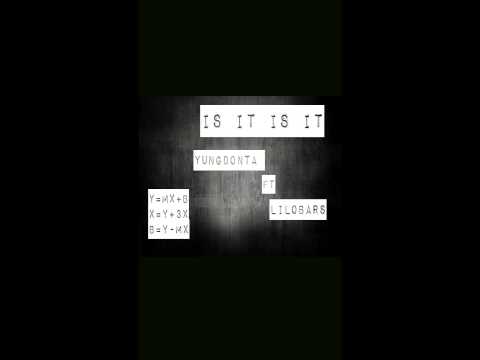 YUNG DON TA FT LiLOBARS - IS IT IS IT