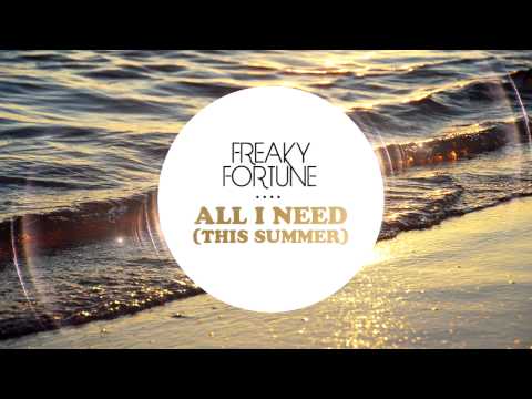 Freaky Fortune  - All I Need (This Summer)