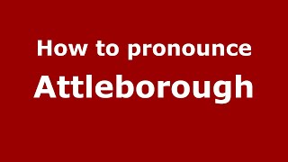 How to pronounce Attleborough