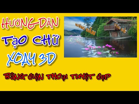Hướng dẫn tạo xoay 3D tuyệt đẹp bằng điện thoại