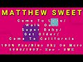 MATTHEW SWEET-Come To Love/Walk Out/Super Baby/Get Older/Come To California