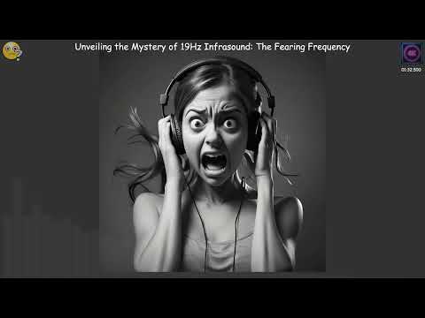 Unveiling the Mystery of 19Hz Infrasound: The Fearing Frequency