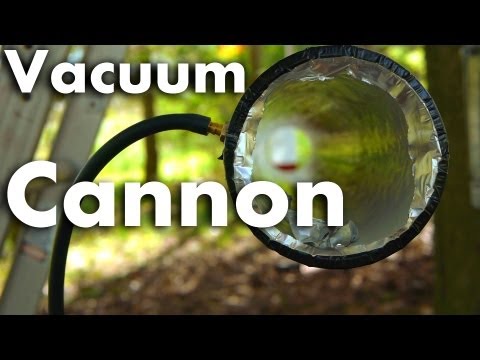 How to Make a Vacuum Cannon