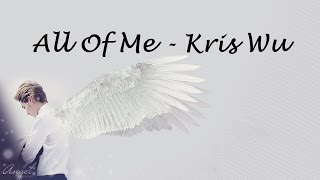 Kris Wu - All Of Me Lyric (Cover By Kris Wu Yifan)