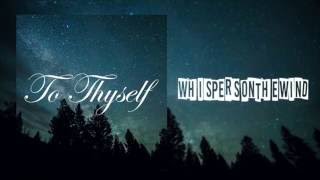 To Thyself - Whispers On The Wind