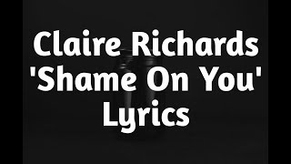 Claire Richards - Shame On You (Lyrics)🎵