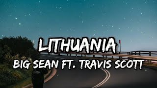 Big Sean - Lithuania (Lyrics) ft. Travis Scott