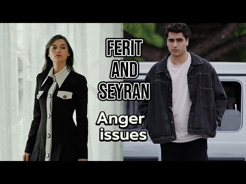 Ferit And Seyran ▪︎ Anger Issues ▪︎