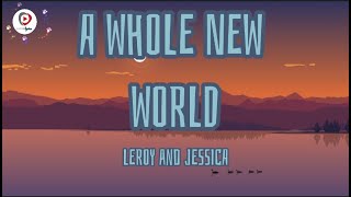 VIDEO LYRICS | LEROY and JESSICA | a whole new world