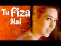 Tu Fiza Hai Video Song Fiza Sonu Nigam Alka Yagnik Karisma Kapoor