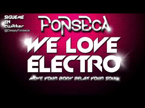 We Love Electro MIX - DJ FONSECA