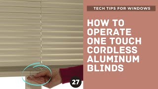 HOW TO OPERATE ONE TOUCH ALUMINUM CORDLESS BLINDS - shades control raise lower open close