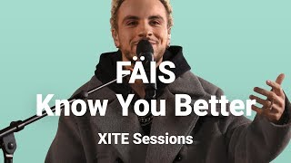 FÄIS - Know You Better | Live @ XITE Sessions