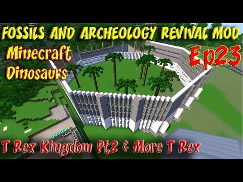Fossils and Archeology Revival Mod Minecraft Jurassic World Ep23 T Rex Kingdom Pt2 & More T Rex