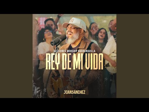 Rey de Mi Vida (Sesiones Worship Barranquilla)