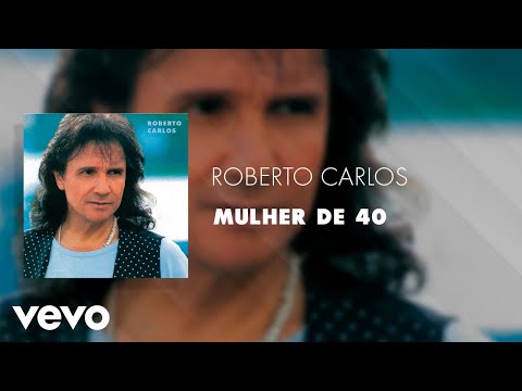 Roberto Carlos - Mulher de 40 (Áudio Oficial)