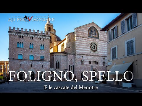 Foligno, Spello e le Cascate del Menotre