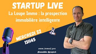 La loupe Immo : la prospection immobilière intelligente #Startup #Proptech