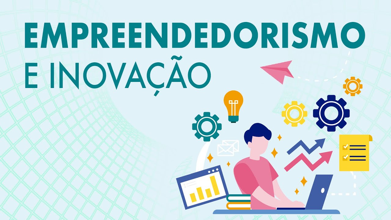 Empreendedorismo e Inovação - Aula 4