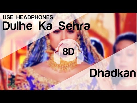 Dulhe Ka Sehra 8D Audio Song - Dhadkan (Akshay Kumar | Shilpa Shetty) Marriage Song