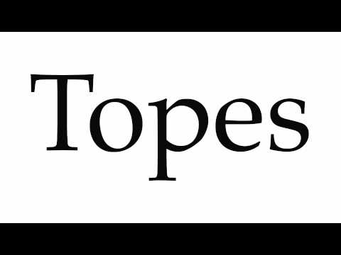 How to Pronounce Topes