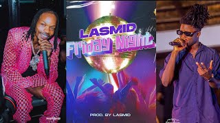 Lasmid Ft Naira Marley (Friday Night Remix). #lasmid #Niaramarley #ghana #nigeria