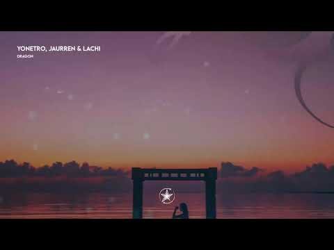 Yonetro, Jaurren & Lachi - Dragon | Stardust Release