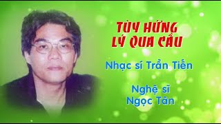 Download lagu Tùy hứng lý qua cầu – Ngọc Tân mp3 Download lagu Tùy hứng lý qua cầu – Ngọc Tân mp3