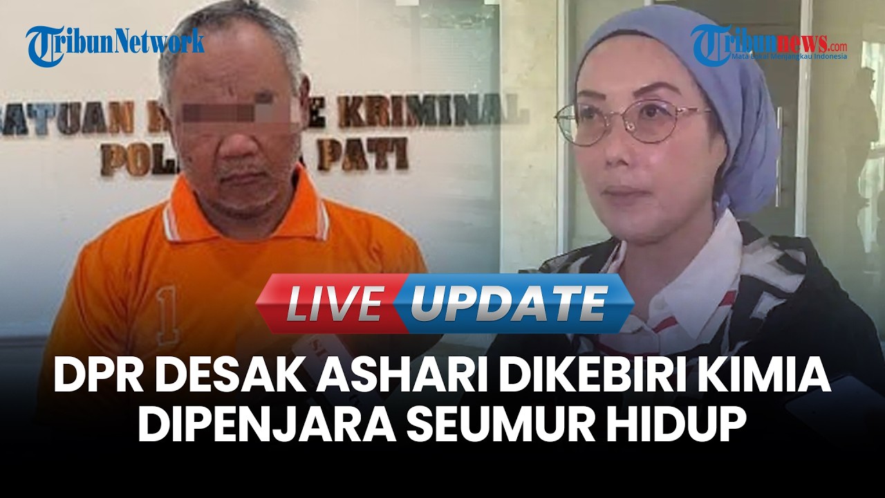 LIVE UPDATE | DPR Desak Ashari Pengasuh Cabul di Ponpes Dipenjara Seumur Hidup dan Kebiri Kimia