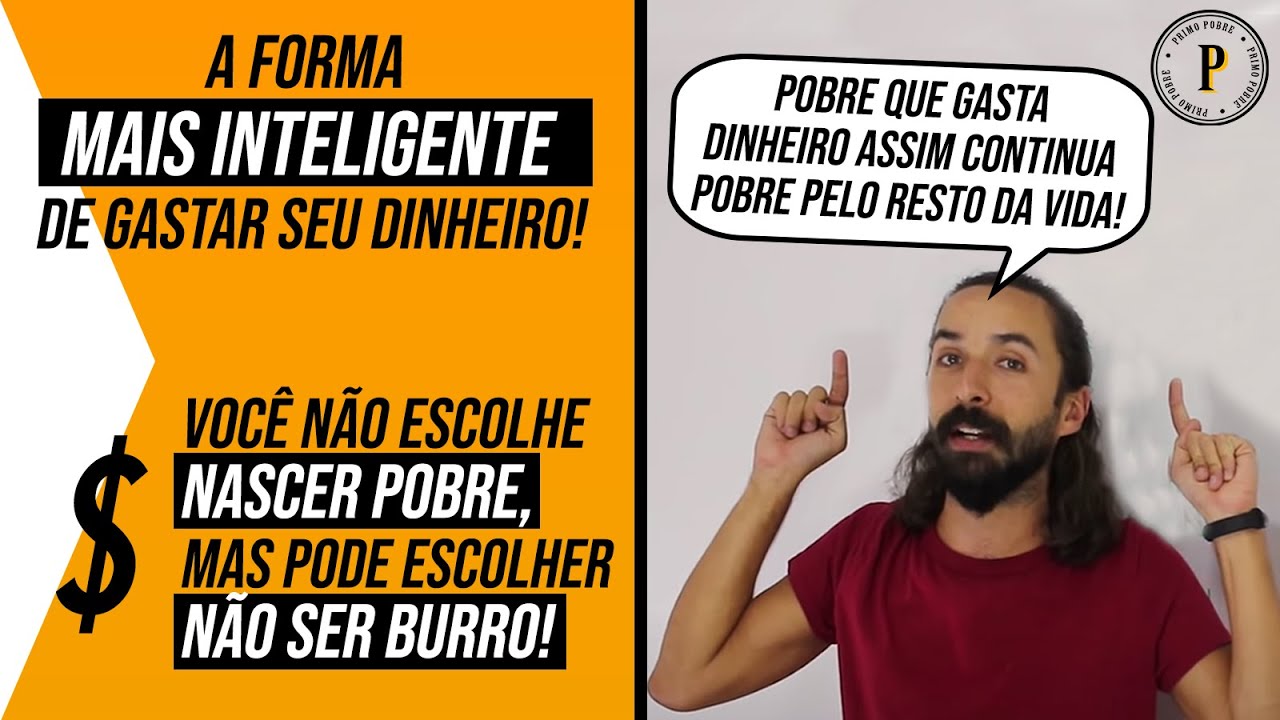 A Forma mais Inteligente de Gastar Dinheiro (MONTE SEU PATRIMÔNIO) - Pobres assim Morrem Pobres!