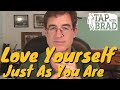 Love Yourself Just As You Are - Tapping with Brad Yates