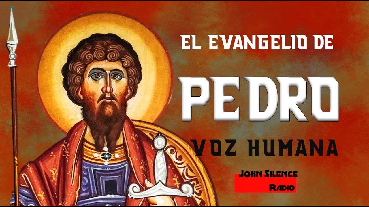 EL EVANGELIO PROHIBIDO DE PEDRO voz humana