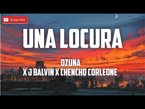 Una Locura Ozuna x J Balvin x Chencho Corleone (Letra)