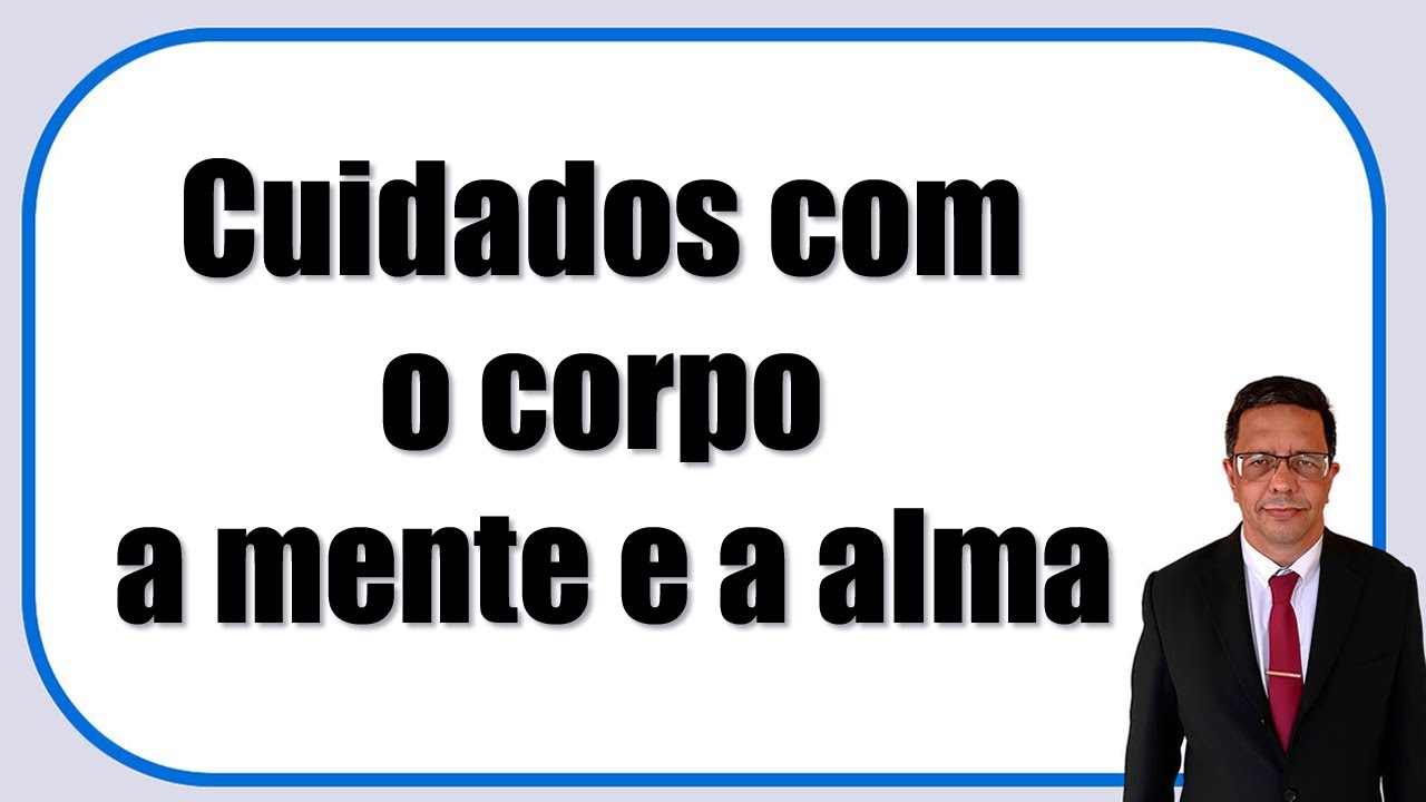 Cuidados com o corpo a mente e a alma