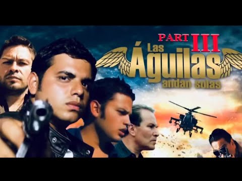 Las Aguilas Andan Solas 3 : La Pelicula Completa